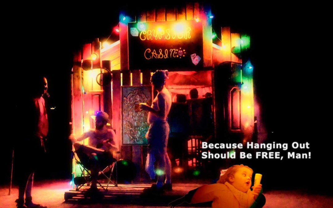 Sorry, Hanging Out Will Not Be Free