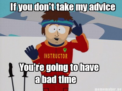 Salty, Old F**k’s Advice for Newbies: Part 1